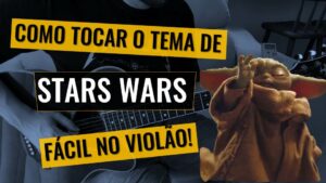 Leia mais sobre o artigo Tema do filme Stars Wars no violão – fácil e com tab